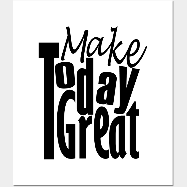 Make Today Great Wall Art by Day81